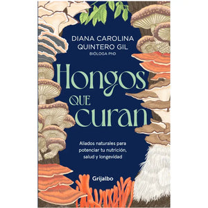 Portada del libro 'Hongos que Curan' de Diana Carolina Quintero Gil sobre salud y bienestar.